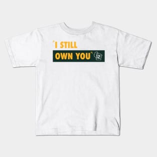 I Still Own You Kids T-Shirt